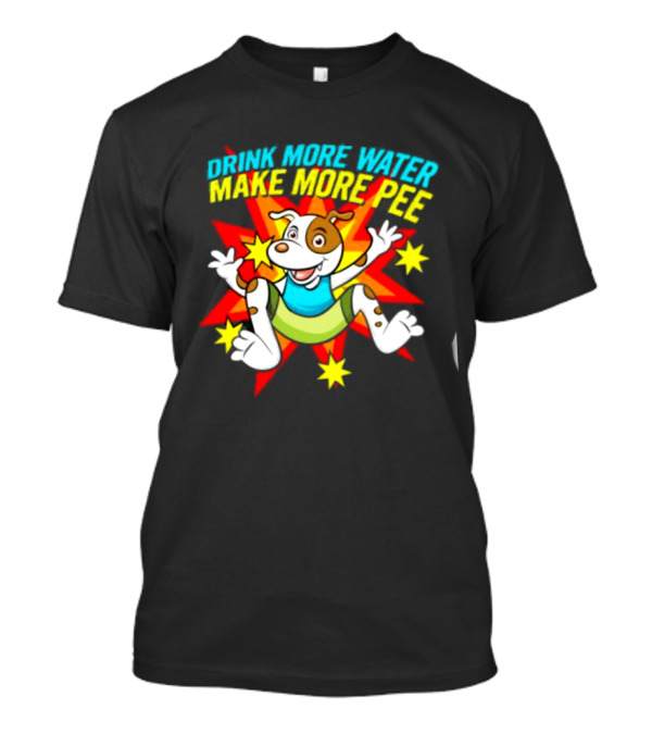 Drink More Water Make More Pee Cartoon Dog With Stars And Burst T-Shirt