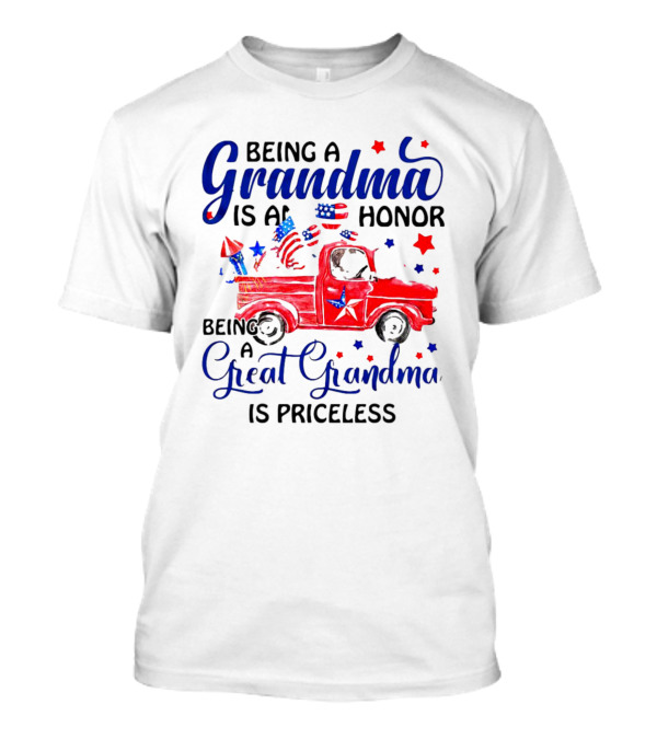 Being A Grandma Is An Honor Being A Great Grandma Is Priceless With Patriotic Red Truck And American Flags T-Shirt