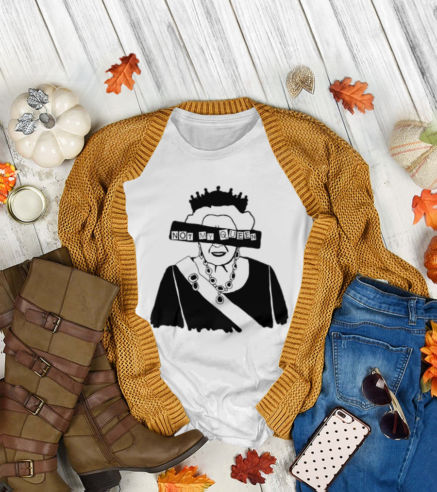 Not My Queen T-Shirt