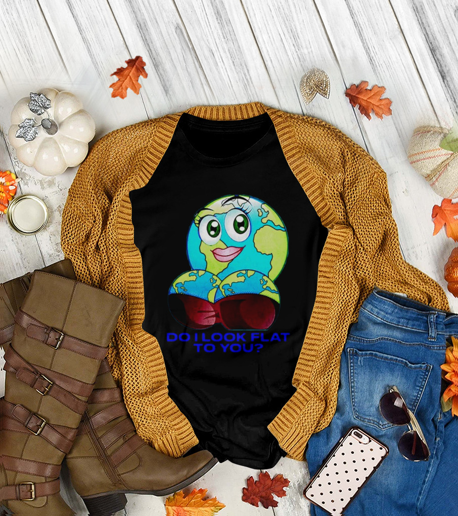 Do I Look Flat to You Earth Cartoon with Eyes and Lips T-Shirt