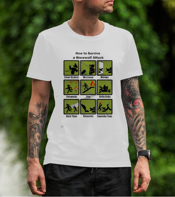 How To Survive A Werewolf Attack: Silver Bullets Mistletoe Mirrors Fireworks Fire Belly Rubs Bath Time Vacuums Squeaky Toys T-Shirt