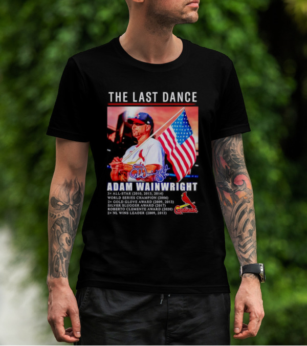 The Last Dance Adam Wainwright All-Star Signature Cardinals Champion Awards American Flag T-Shirt