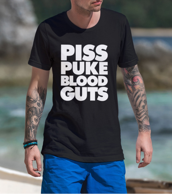 Piss Puke Blood Guts Text Bold White Letters T-Shirt