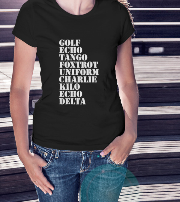 Golf Echo Tango Foxtrot Uniform Charlie Kilo Echo Delta Funny T-Shirt