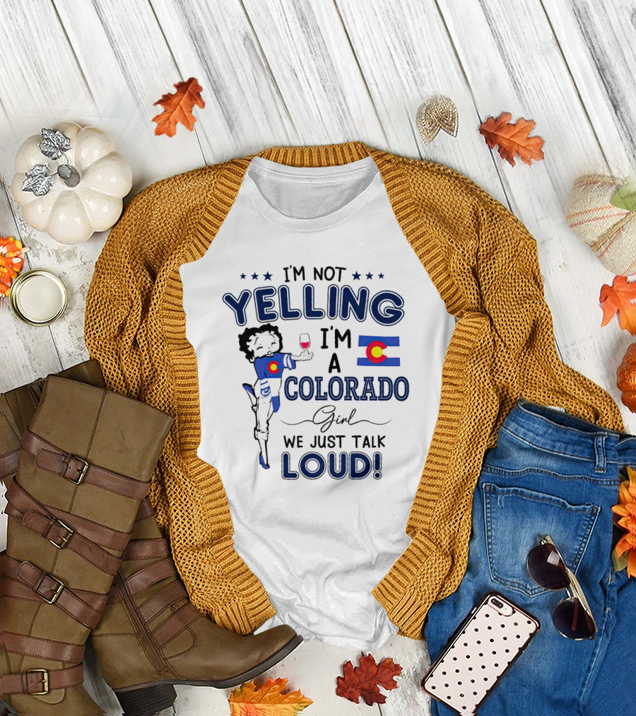I’m Not Yelling I’m a Colorado Girl We Just Talk Loud Flag T-Shirt