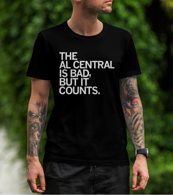 The AL Central Is Bad But It Counts Playful Sports Commentary T-Shirt