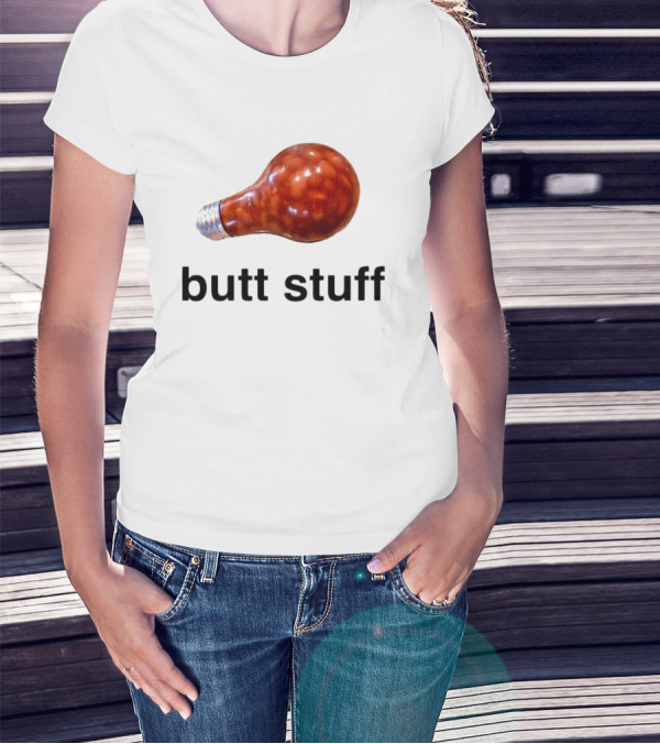 Butt Stuff Light Bulb Beans T-Shirt