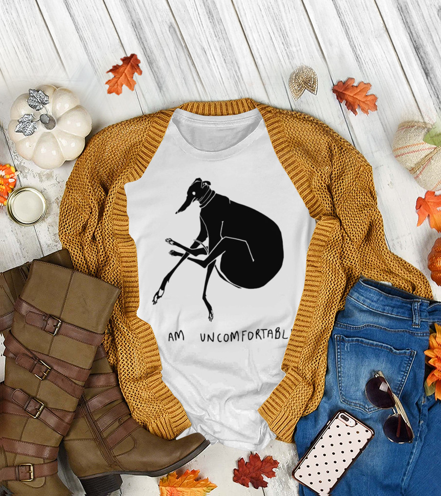 I Am Uncomfortable Greyhound T-Shirt