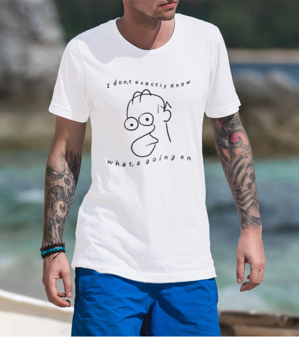 I Don't Exactly Know What's Going On Homer Simpson Face Drawing T-Shirt