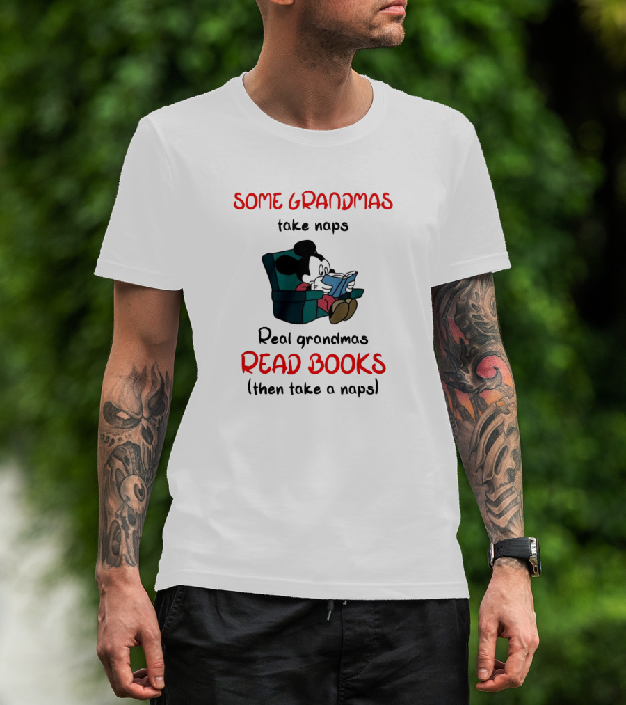 Mickey Mouse Some Grandmas Take Naps Real Grandmas Read Books Then Take A Nap T-Shirt
