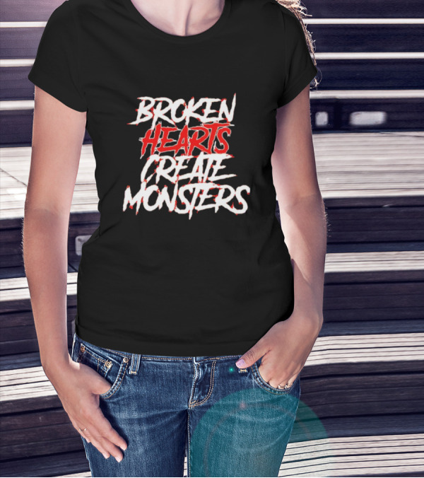 Broken Hearts Create Monsters T-Shirt