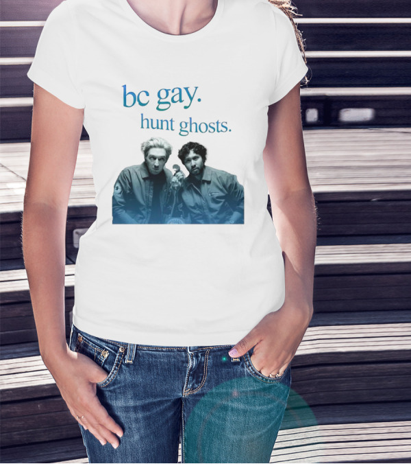 Bc Gay. Hunt Ghosts T-Shirt