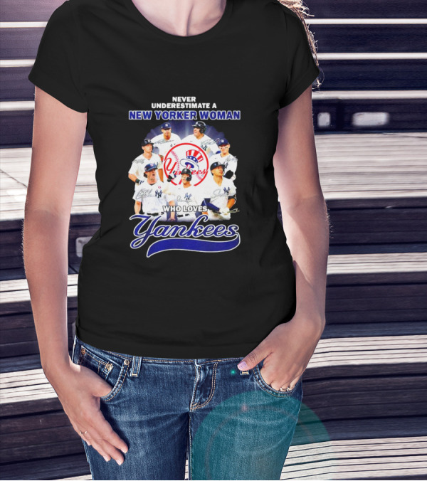 Never Underestimate A New Yorker Woman Who Loves Yankees Yankees Team Signatures T-Shirt