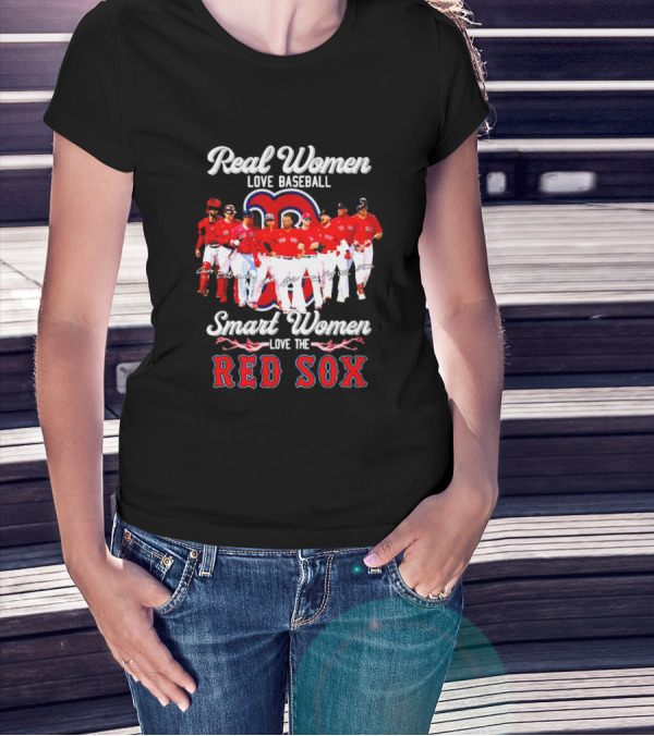 Real Women Love Baseball Smart Women Love The Red Sox T-Shirt