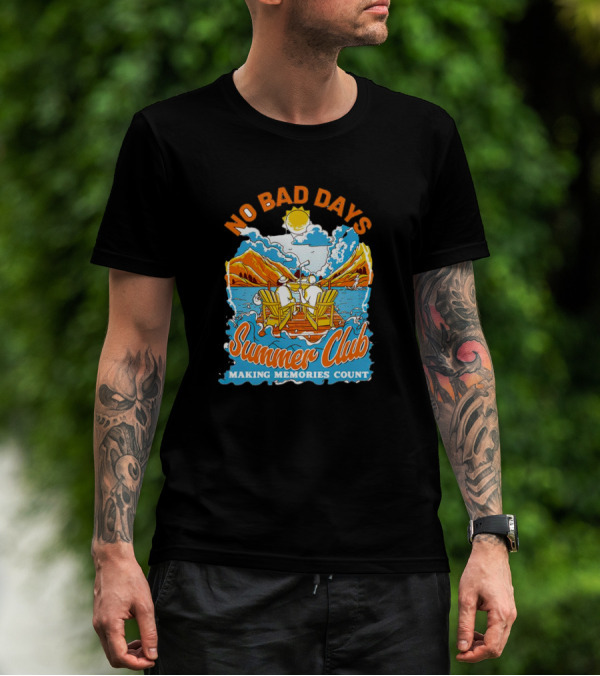 No Bad Days Summer Club Making Memories Count Relaxing Outdoors Deck Chairs Mountains Sun T-Shirt