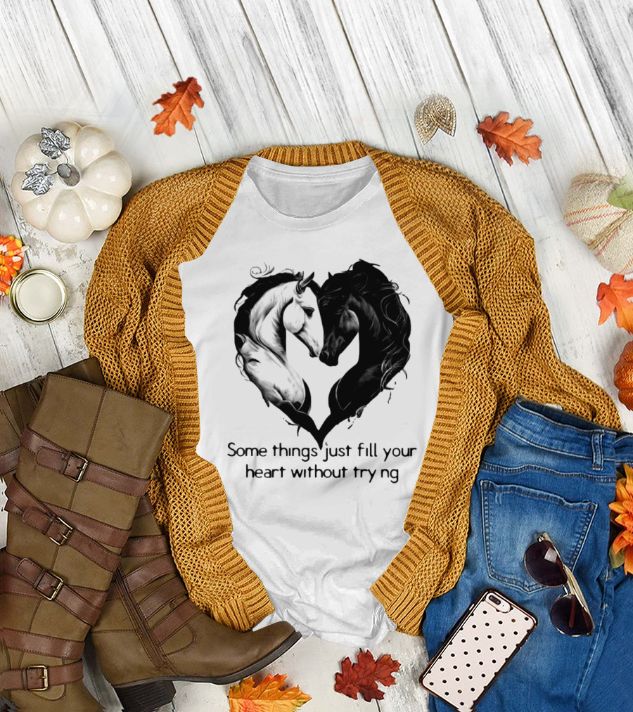 Some Things Just Fill Your Heart Without Trying Horse Heart T-Shirt