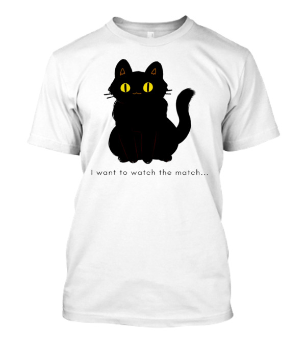 I Want To Watch The Match Black Cat With Yellow Eyes T-Shirt