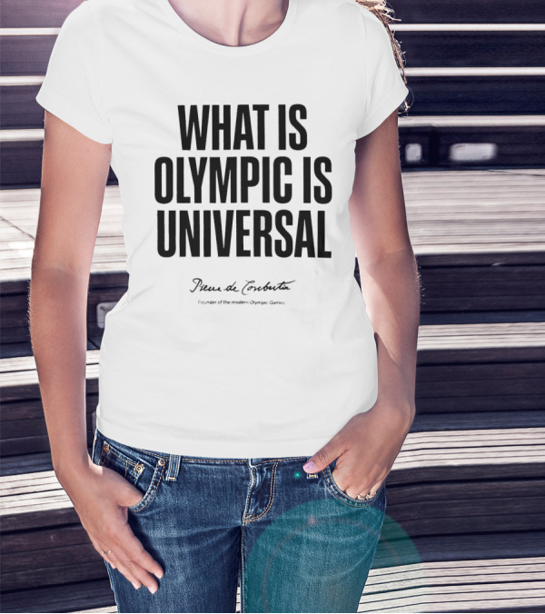 What Is Olympic Is Universal Paris 2024 Summer Olympics Pierre De Coubertin T-Shirt
