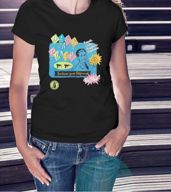 Pack A Punch Friends Ladies Neighbors Gentlemen Increase Your Firepower Yee Haw T-Shirt