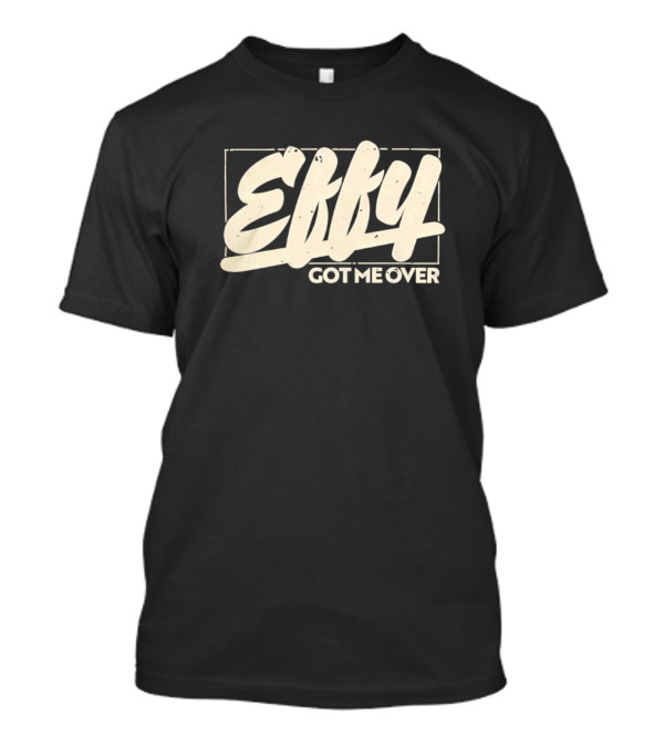 Effy Got Me Over Retro Styled Text Block T-Shirt