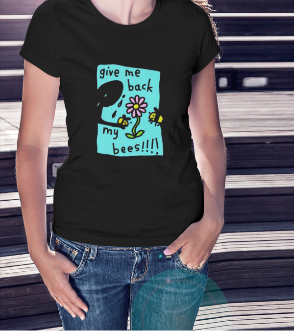 Give Me Back My Bees Hand Holding Flower With Two Bees And Teary Face T-Shirt