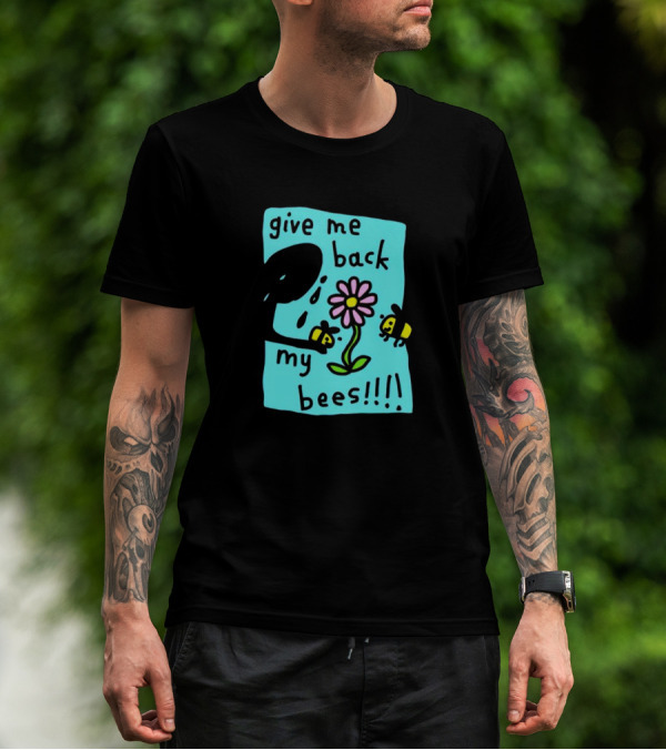 Give Me Back My Bees Hand Holding Flower With Two Bees And Teary Face T-Shirt