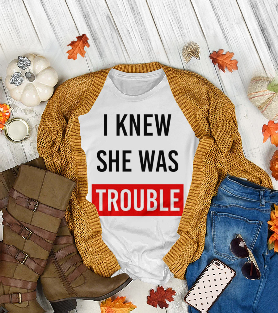 I Knew She Was Trouble Bold Red T-Shirt