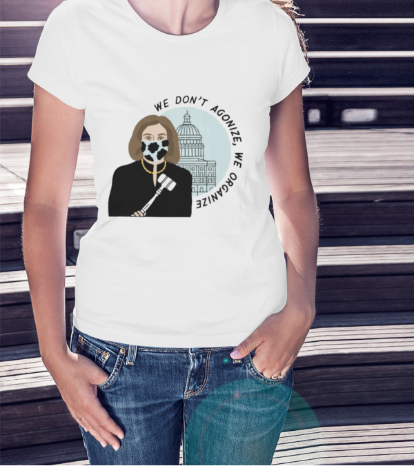 We Don’t Agonize We Organize Nancy Pelosi Mask Capitol Building T-Shirt