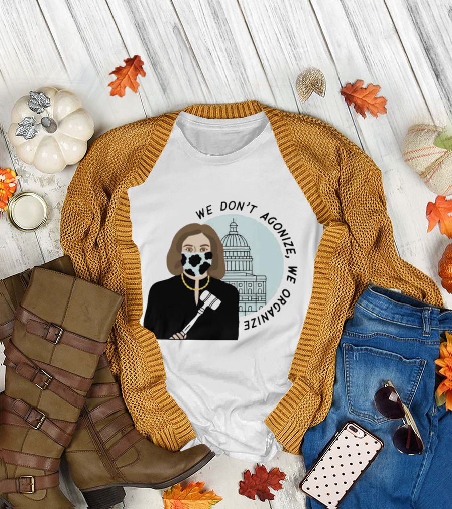 We Don’t Agonize We Organize Nancy Pelosi Mask Capitol Building T-Shirt