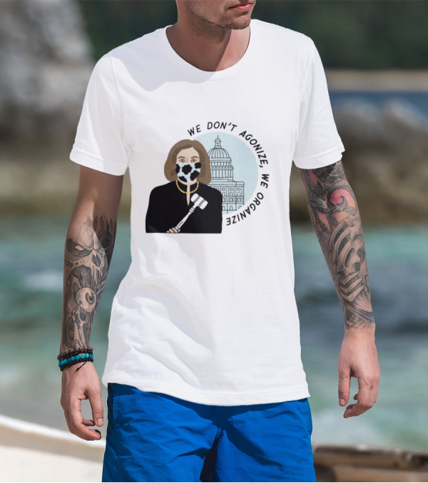 We Don’t Agonize We Organize Nancy Pelosi Mask Capitol Building T-Shirt