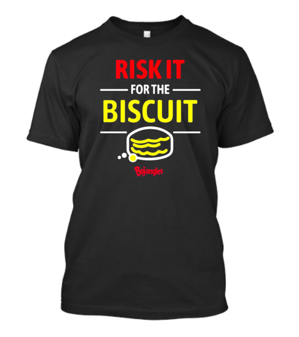 Risk It For The Biscuit Bojangles Logo Text In Red And Yellow With Biscuit T-Shirt