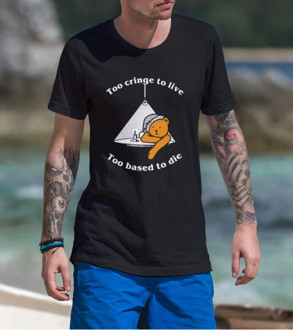 Too Cringe To Live Too Based To Die Bear With Candle And Nightcap T-Shirt
