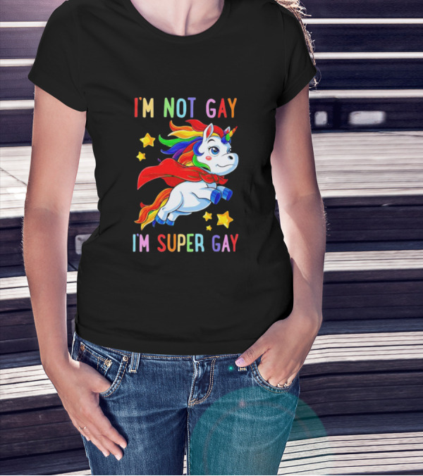 I'm Not Gay I'm Super Gay Unicorn Rainbow Cape And Stars T-Shirt