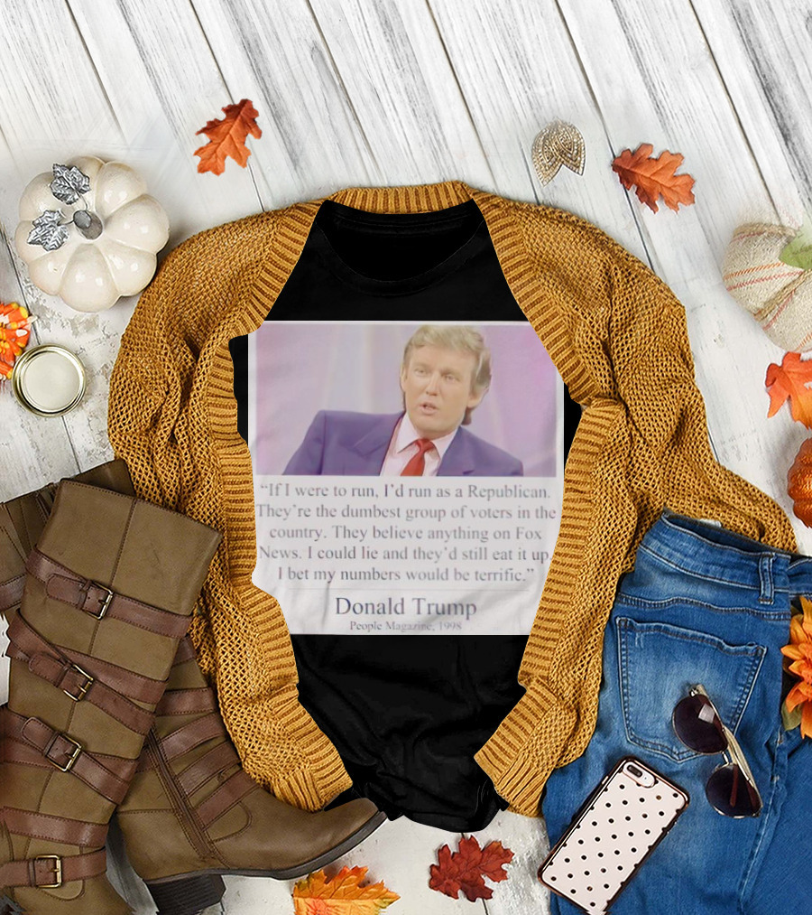 Donald Trump Quote If I Were to Run I'd Run as a Republican People Magazine 1998 T-Shirt
