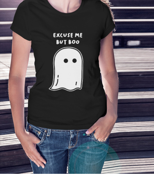 Excuse Me But Boo Ghost T-Shirt