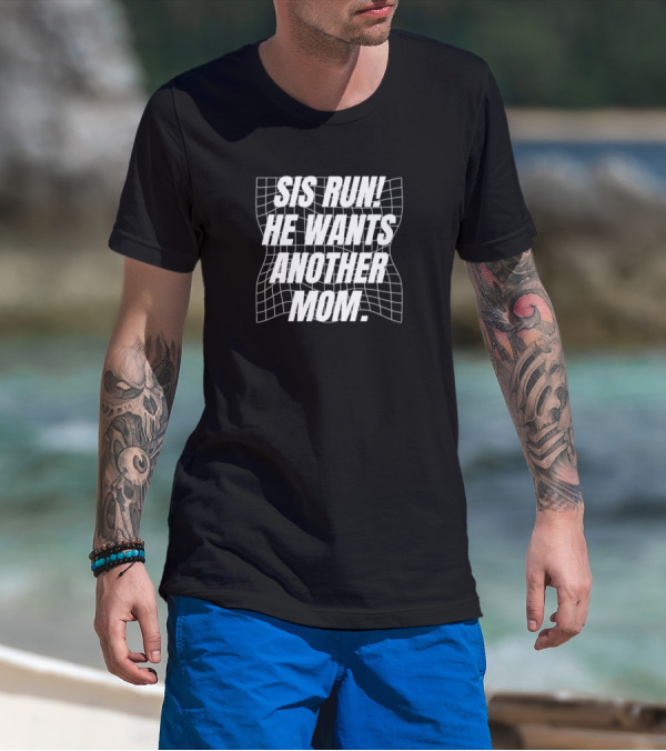 Sis Run He Wants Another Mom Text On Distorted Grid T-Shirt