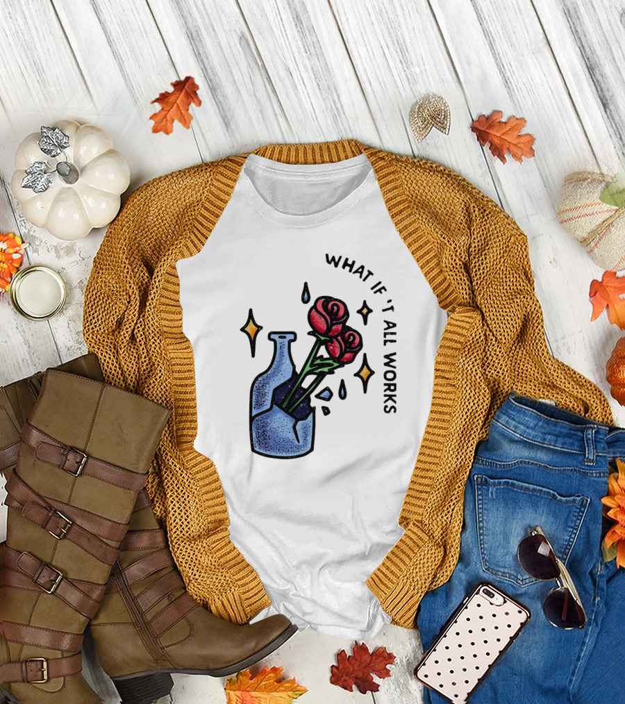 What If It All Works Out Roses in Broken Vase T-Shirt