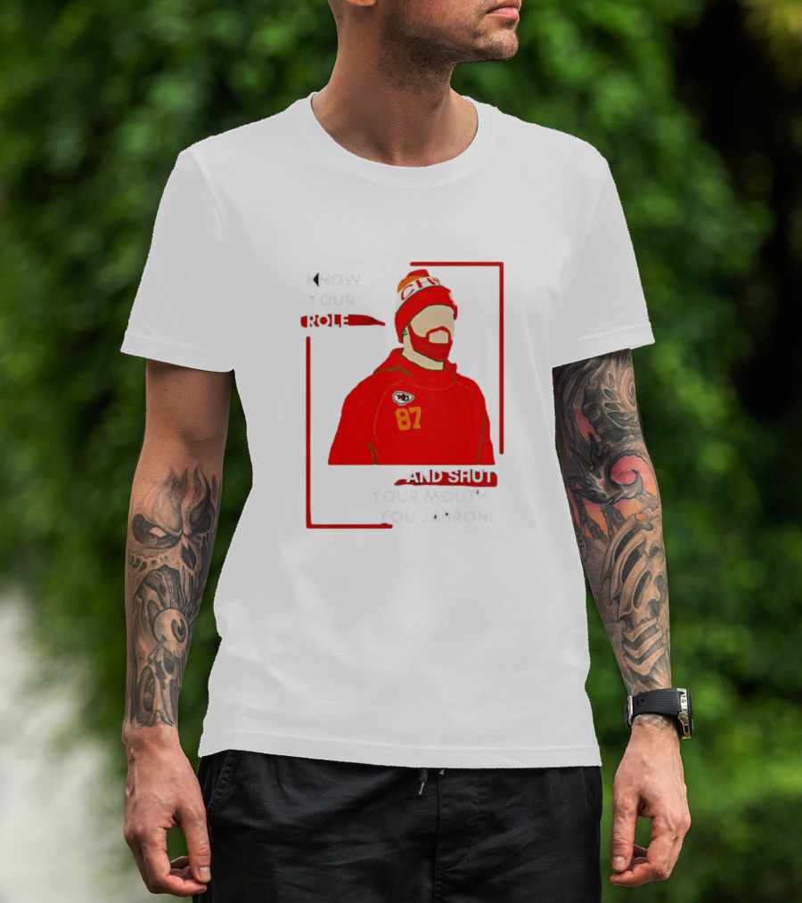 Know Your Role And Shut Your Mouth You Jabroni 87 Chiefs T-Shirt