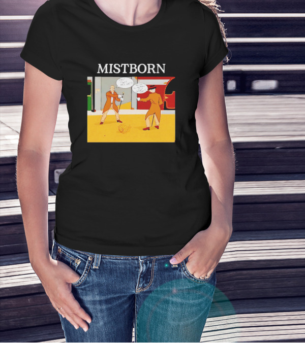 MISTBORN Hey It's My Hat You Can't Have My Cravat Comics Scene T-Shirt