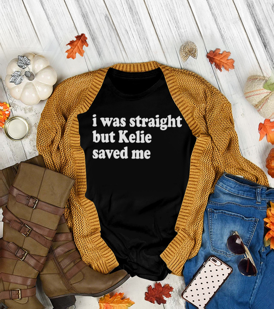 i was straight but Kelie saved me T-Shirt