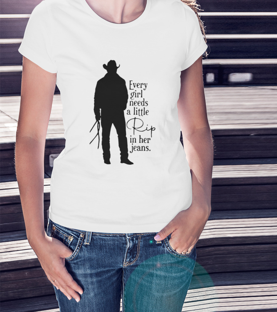Every Girl Needs A Little Rip In Her Jeans T-Shirt