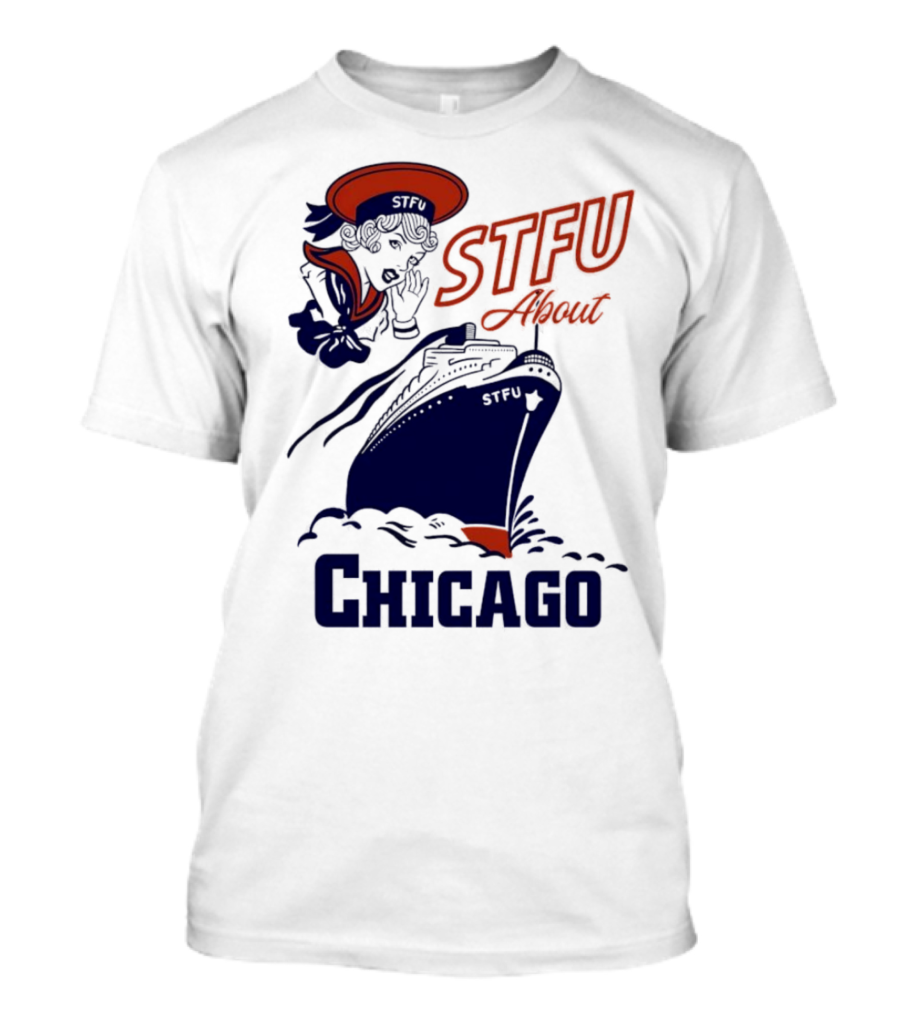 STFU About Chicago Ship Vintage Sailor Whispering T-Shirt