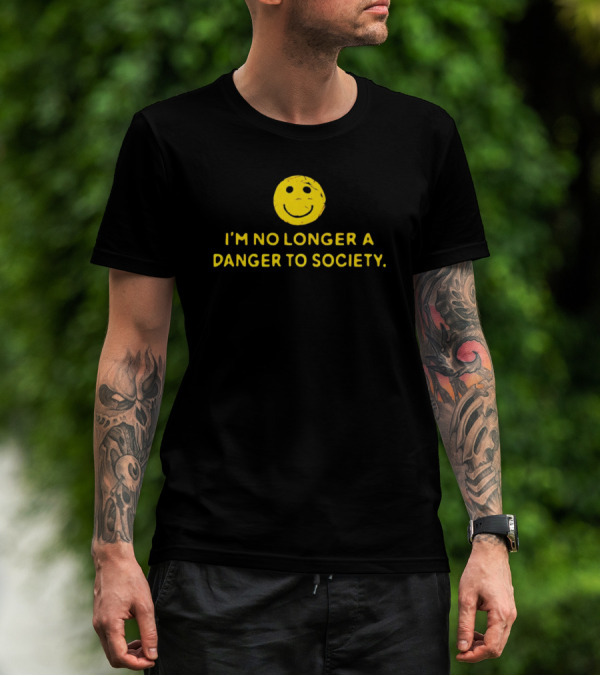I’m No Longer A Danger To Society Smiley Face T-Shirt
