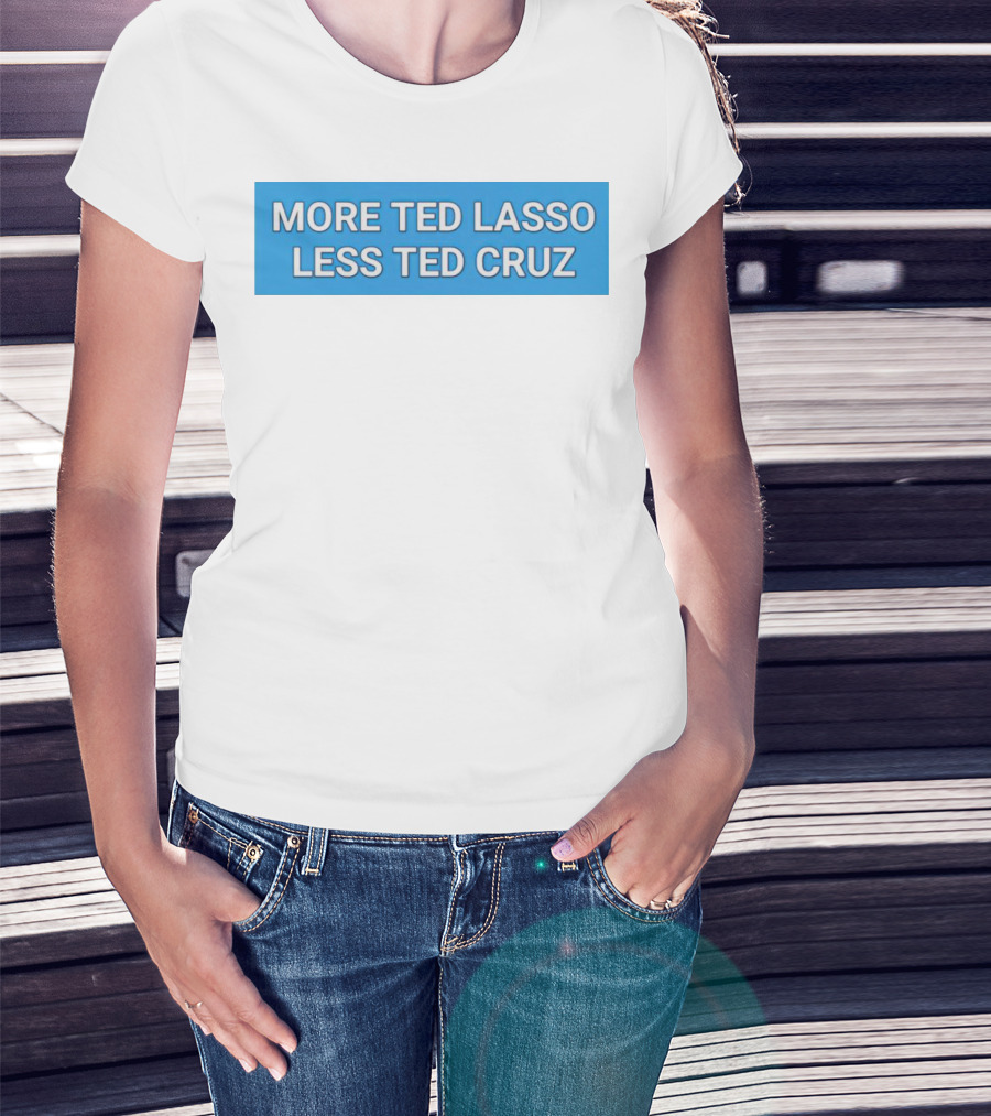More Ted Lasso Less Ted Cruz Blue Background T-Shirt