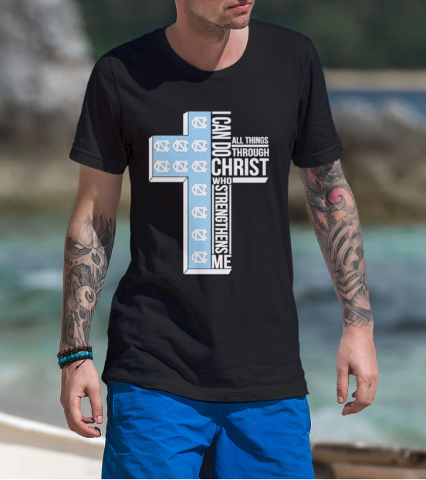 Tar Heels I Can Do All Things Through Christ Who Strengthens Me Cross T-Shirt