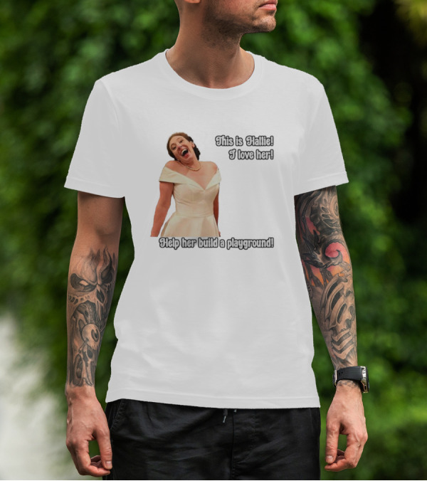 This Is Hallie I Love Her Help Her Build A Playground T-Shirt