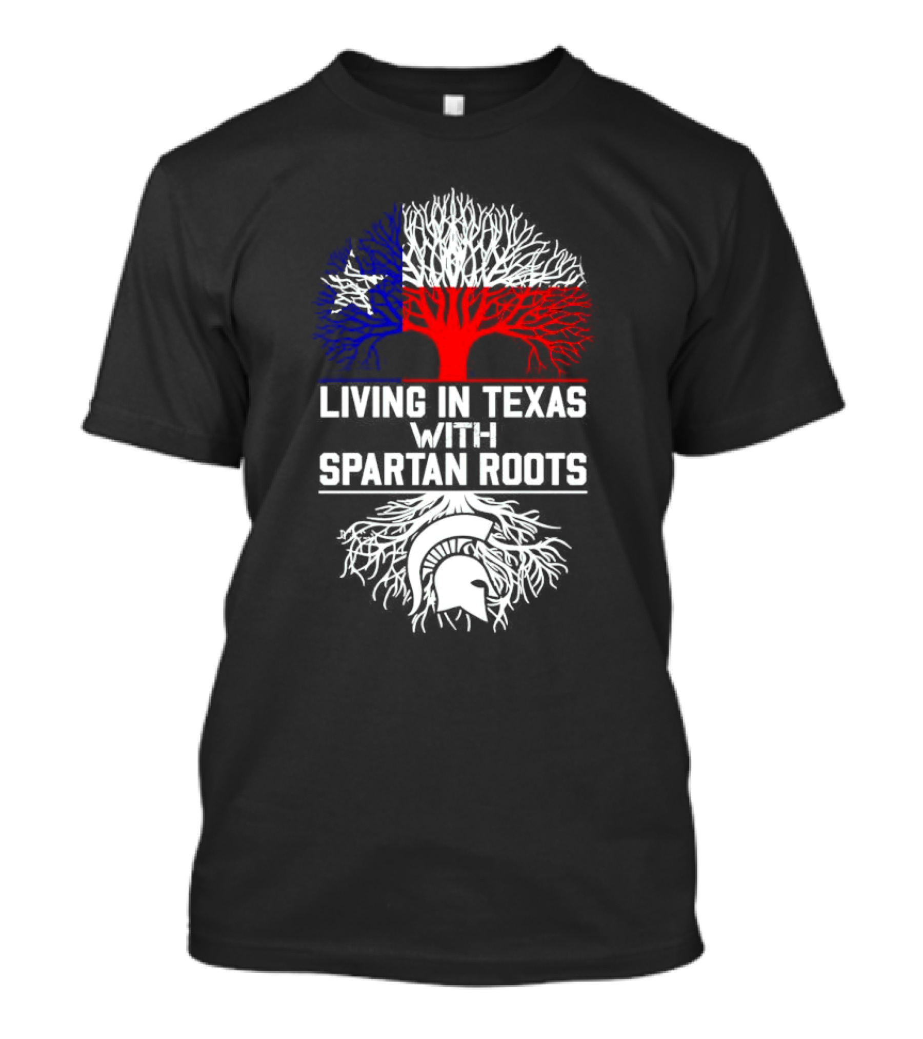 Living In Texas With Spartan Roots Tree Design Featuring Texas Flag And Spartan Helmet T-Shirt