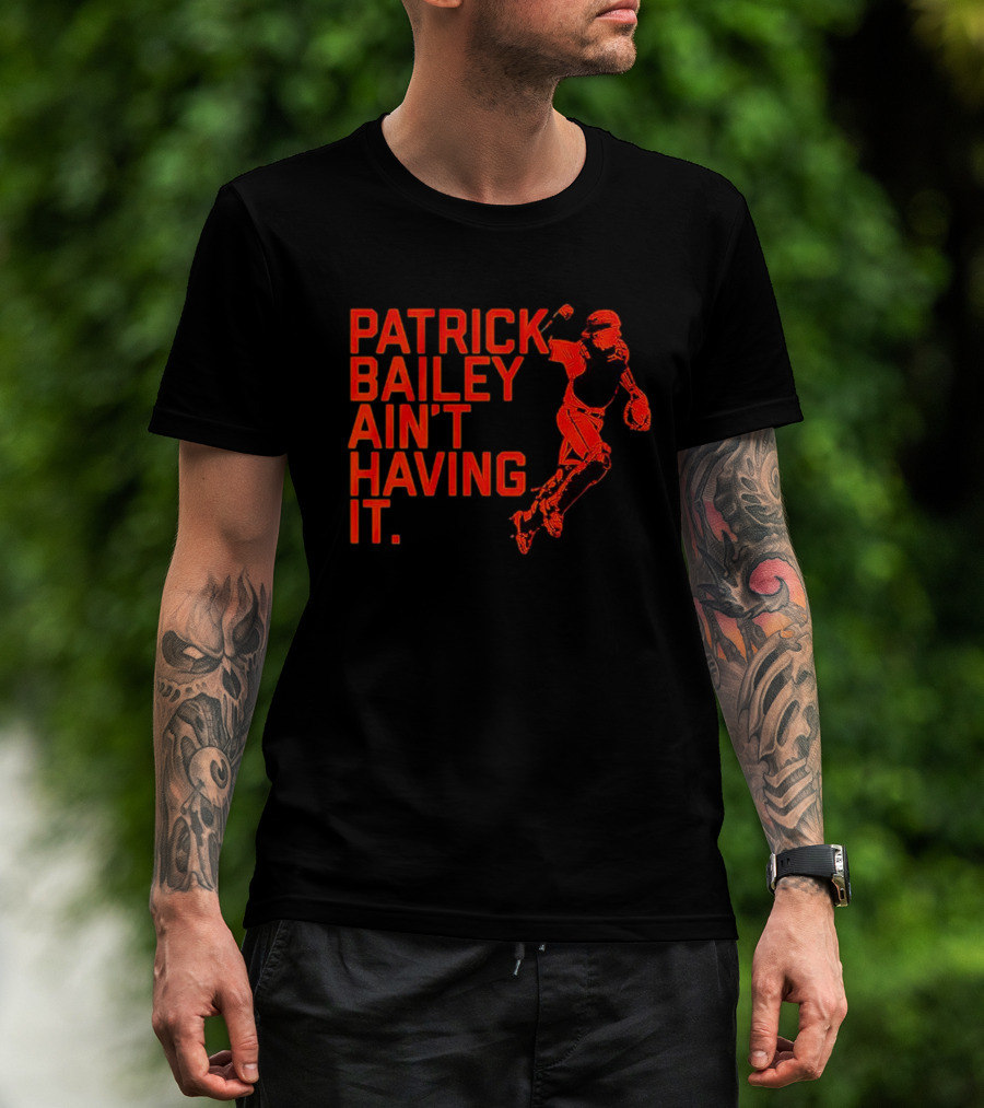Patrick Bailey Ain’t Having It Catcher T-Shirt