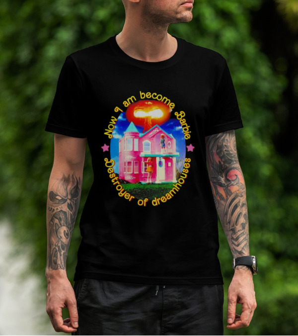 Now I Am Become Barbie Destroyer Of Dreamhouses Pink House Explosion T-Shirt
