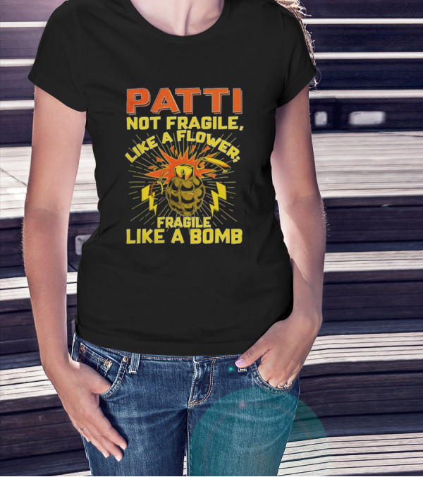 Patti Not Fragile Like A Flower Fragile Like A Bomb Explosive Grenade Impact T-Shirt